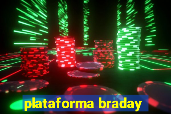 plataforma braday